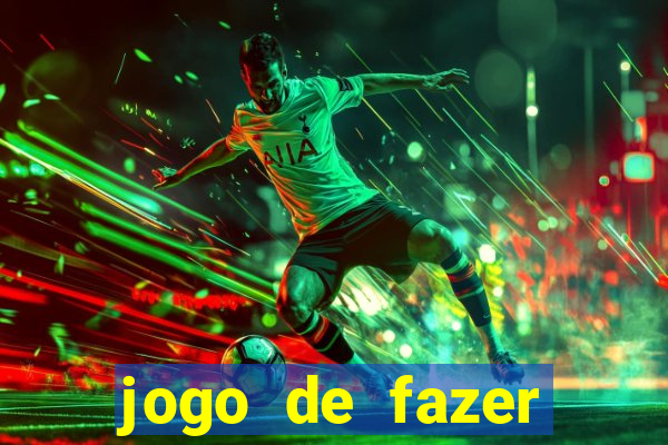 jogo de fazer dinheiro falso